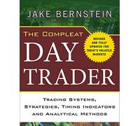 The Compleat Day Trader, Second Edition: Trading Systems, Strategies, Timing Indicators, and Analytical Methods (PROFESSIONAL FINANCE & INVESTM)