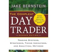 The Compleat Day Trader, Second Edition: Trading Systems, Strategies, Timing Indicators, and Analytical Methods (PROFESSIONAL FINANCE & INVESTM)