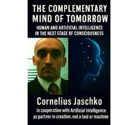 The Complementary Mind of Tomorrow: Human and Artificial Intelligence in the Next Stage of Consciousness