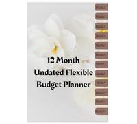 The Complete 12-Month Undated Budget Planner: Hyperlinked Financial Goal Tracker, Budget & Expense Log, Bill Organizer, and Monthly Overview Sheets (ADHD Self Help)