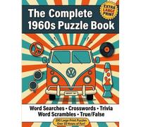 The Complete 1960s Puzzle Book - 100 Large Print Puzzles, Ideal gift for Grandparents: Word Searches, Crosswords, Trivia, True or False, Word Scrambles and more! (The Complete Decades Puzzle Book)