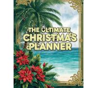 The Complete 200 Page Christmas Planner: Your All-in-One Festive Holiday Organizer for Busy families and Event enthusiasts with gift, meal, and budget trackers