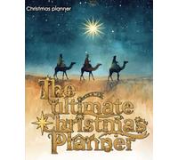The Complete 200 Page Christmas Planner: Your All-in-One Festive Holiday Organizer for Busy families and Event enthusiasts with gift, meal, and budget trackers