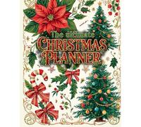 The Complete 200 Page Christmas Planner: Your All-in-One Festive Holiday Organizer for Busy families and Event enthusiasts with gift, meal, and budget trackers