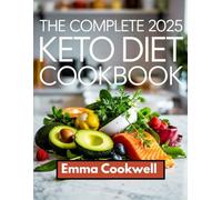 The Complete 2025 Keto Diet Cookbook: 2000 Days of Quick & Easy Low-Carb Recipes for Weight Loss and Vitality | Includes a 30 Day Meal Plan for Beginners & Seniors