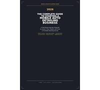 The Complete 2026 Guide to Starting a Mobile Auto Detailing Business: A Field-Tested Operator Blueprint to Launch, Price, Market, and Scale a ... Service (Service Operator Blueprint Series)