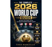 The Complete 2026 World Cup Guide: 48 Teams, One Trophy, and the Last Stand of Football's Greatest Legends