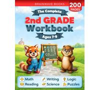 The Complete 2nd Grade Workbook: 200 Pages of Games, Puzzles, and Activities to Build Confidence in Math, Reading, Writing, Science, and More for Kids Ages 7-9 - Master Every Second Grade Skill!