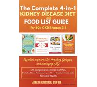 The Complete 4-in-1 Kidney Disease Diet & Food List Guide for 60+ CKD Stages 3-4: Essential resource for avoiding dialysis and managing CKD with ... Health (Kidney Diet Food Reference Guide)