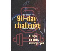 The Complete 90-Day Fitness Tracker: Track Workouts, Monitor Progress & Stay Motivated - Your 3-Month Fitness Transformation Starts Here - Gift for Him, Her, Them