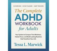 The Complete ADHD WORKBOOK for Adults: Your System to Conquer Time Blindness, Master Focus, and Build Lasting Routines that Transform Your Life. 50 ... Trackers (Mental Health Therapy Workbooks)