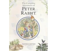 The Complete Adventures of Peter Rabbit: The Tale of Peter Rabbit; the Tale of Benjamin Bunny; the Tale of the Flopsy Bunnies; the Tale of Mr. Tod