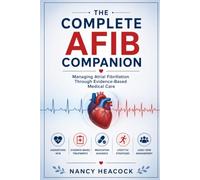 The complete Afib companion: Managing atrial fibrillation through evidence-based medical care