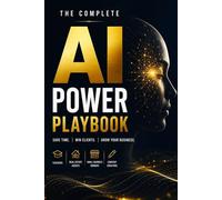 The Complete AI Power Playbook 2026: ChatGPT Prompts, Workflows & AI Tools for Teachers, Real Estate Agents, Small Business Owners & Content Creators - Save Time, Win Clients & Grow Fast