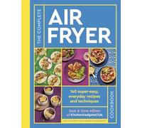 The Complete Air Fryer Cookbook: 140 super-easy, everyday recipes and techniques - The Sunday Times Bestseller (Air Fryer Cookbook series)