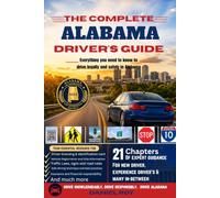 The Complete Alabama Driver's and DMV Guide: Licenses, Tests, Traffic Laws, and Safe Driving Explained