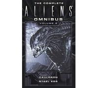 COMP ALIENS NOVEL OMNIBUS MMPB 06 CAULDRON & STEEL EGG (The Complete Aliens Omnibus)