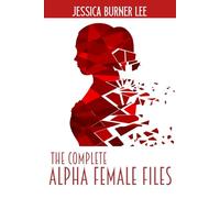 The Complete Alpha Female Files