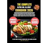 The Complete Alpha Gal Allergy Cookbook 2026: Extensive kitchen reference for red meat intolerance lifestyle management featuring 80 days meal plan ... Dorsett Diet and Nutrition Cookbook Series)