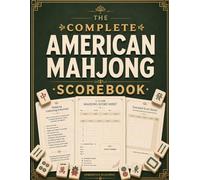 The Complete American Mahjong Scorebook: Track Scores, Organize Relaxed Gatherings & Capture Meaningful Mahjong Memories with Beautifully Designed Pages for Friendly Games and Weekly Meetups