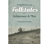 The Complete and Original Norwegian Folktales of Asbjørnsen and Moe