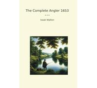 The Complete Angler 1653 (Classic Books)