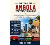 The Complete Angola Conversation Guide: Essential English-Portuguese & Kimbundu Phrases for Travel, Daily Life & Local Communication