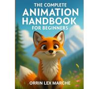 The Complete Animation Handbook for Beginners (Animation School in a Book)