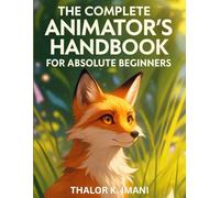 The Complete Animator's Handbook for Absolute Beginners (animation library in a book.)