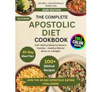 The Complete Apostolic Diet Cookbook: 100+ Biblical Meals for Modern Families - Healthy, Biblical Meals on a Budget!