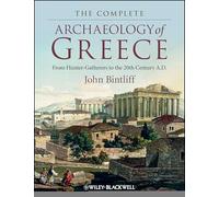 The Complete Archaeology of Greece: From Hunter-Gatherers to the 20th Century A.D.