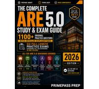 THE COMPLETE ARE 5.0 STUDY & EXAM GUIDE: 1100+ Original Practice Questions with Detailed Explanations, Six Full-Length Practice Exams Covering All Six Divisions in One Volume