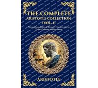 The Complete Aristotle Collection (Vol. 1): Nicomachean Ethics & Rhetoric - Masterworks on Virtue, Character and Persuasion (Deluxe Hardbound Edition) (Library of Alexandria)