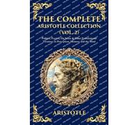 The Complete Aristotle Collection (Vol. 2): Politics, Poetics, On Sense & Other Foundational Treatises on Perception, Memory and the Mind (Deluxe Hardbound Edition) (Library of Alexandria)