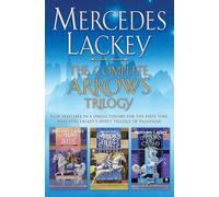 The Complete Arrows Trilogy: Arrows of the Queen / Arrow's Flight / Arrow's Fall (Heralds of Valdemar)