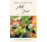 The Complete Art and Soul: to arouse, to excite, to inspire