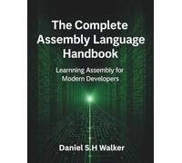 The Complete Assembly Language Handbook (General Codinng and programming books)