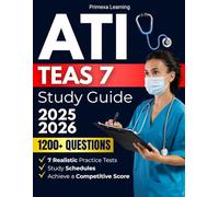 The Complete ATI TEAS 7 Study Guide: Proven All-in-One Prep with 7 Realistic Practice Tests, 1200+ Questions, and Study Schedules to Reduce Anxiety, Save Time, and Achieve a Competitive Score
