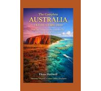 The Complete Australia Travel Guide 2026: From the Outback to the Great Barrier -The Ultimate Australia Adventure