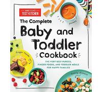 The Complete Baby and Toddler Cookbook: The Very Best Purees, Finger Foods, and Toddler Meals for Happy Families: 1