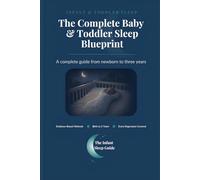 The Complete Baby and Toddler Sleep Blueprint (The Infant Guide)