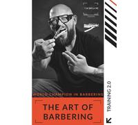 The Complete Barber’s Guide: A Course in Men’s Haircutting and Beard Grooming: THE ART OF BARBERING