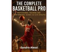 The Complete Basketball Pro: Professional Training and Performance Guides for Elite Athletes (Champion’s Edge Collection)