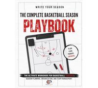 The complete basketball season playbook: The operational workbook for basketball coaches: practice planning, team management, game analysis, and complete season organization