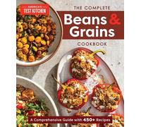 The Complete Beans and Grains Cookbook: A Comprehensive Guide with 450+ Recipes