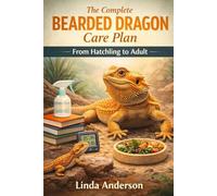 The complete bearded dragon care plan: From hatchling to adult