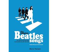 The Complete Beatles Songs: The Stories Behind Every Track Written by the Fab Four