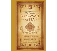 The Complete Bhagavad Gita: Teachings for Today’s Life