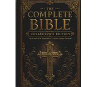 The Complete Bible - Collector’s Edition: The Original 66 Books of the Old & New Testament | King James Version with Introduction | Classic Large-Print Double-Column Format