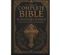 The Complete Bible - Collector’s Edition: The Original 66 Books of the Old & New Testament | King James Version with Introduction | Classic Large-Print Double-Column Format